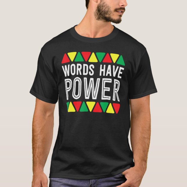 Words Have Power African Pride Rights Black Histor T-Shirt (Front)