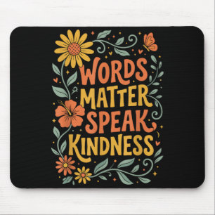 Words Matter Speak Kindness Mouse Mat