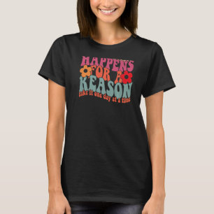 Words On Back Positive Everything Happens For Rea T-Shirt