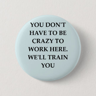WORK2.png 6 Cm Round Badge