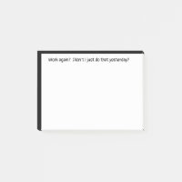Work Again Just Did it Yesterday Funny Quote