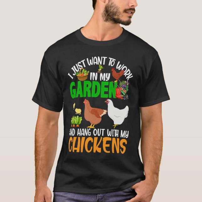 Work And Hang Out With Chickens Gardening Chicken  T-Shirt (Front)
