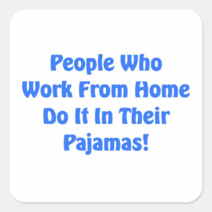 Work at Home in your pyjamas Square Sticker