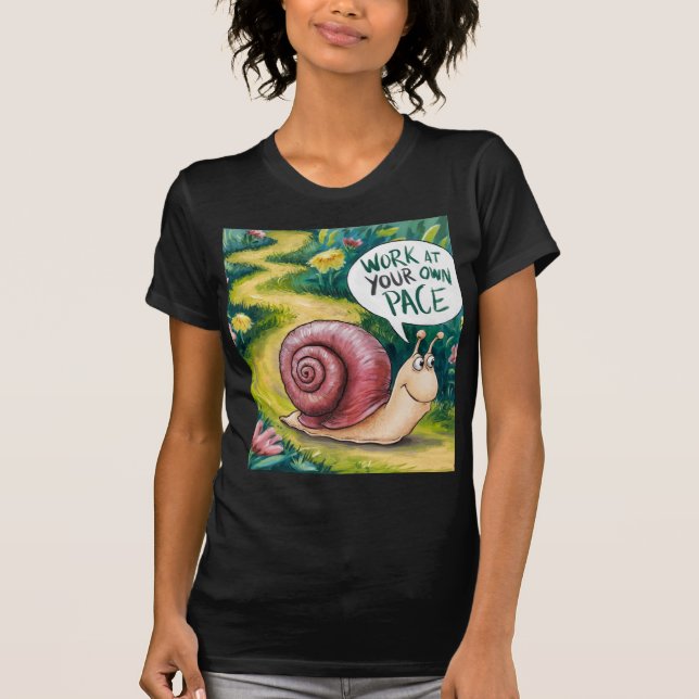 WORK AT YOUR OWN PACE T-Shirt (Front)