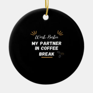Work Bestie, My Partner In Coffee Break Oversized Ceramic Tree Decoration