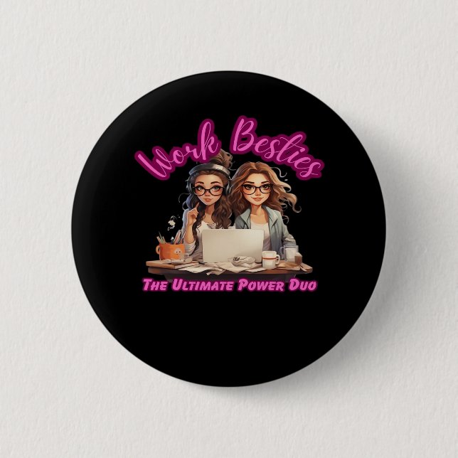 Work Besties Ultimate Energy Duo  6 Cm Round Badge (Front)