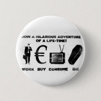 Work Buy Consume Die 6 Cm Round Badge