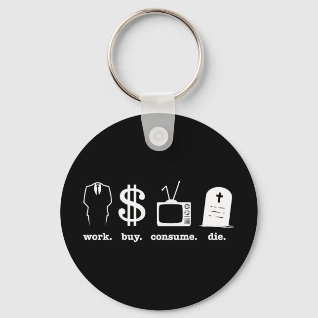 work buy consume die key ring (Front)