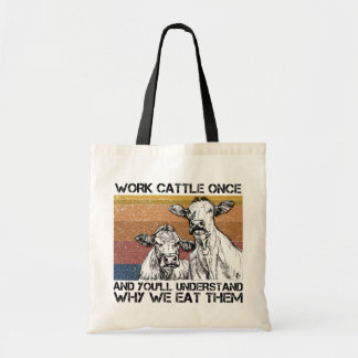 Work Cattle Once And You'll Understand Funny Cow Tote Bag