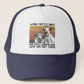 Work Cattle Once And You'll Understand Funny Cow Trucker Hat