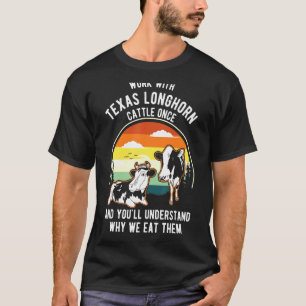 Work Cattle Once Understand Why Eat Them Cow Lon T-Shirt