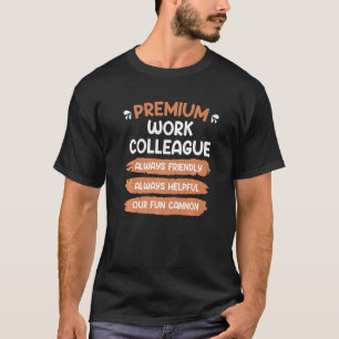 work colleague best colleague 2 T-Shirt