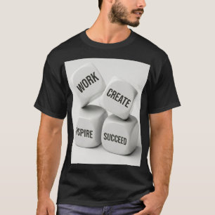 Work Create Inspire Succeed Dice Creative Entrepre T-Shirt