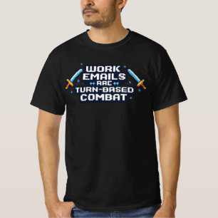 Work Emails Are Turn-Based Combat Funny Office Gam T-Shirt
