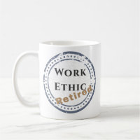 Work Ethic: Retired