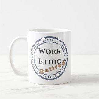 Work Ethic: Retired Coffee Mug