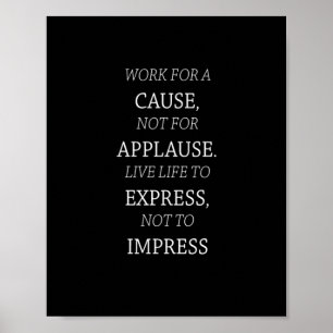 work for a cause not for applause live life to exp poster