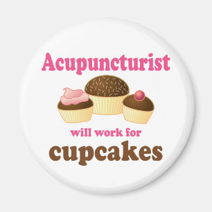 Work For Cupcakes Acupuncturist Gift Magnet