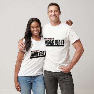 Work For It Motivation T-Shirt