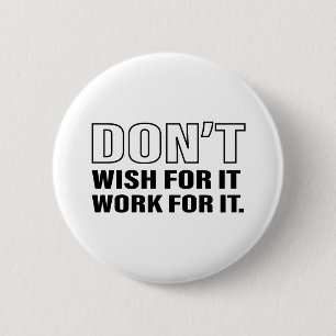 Work for It Success Life Tips Quote Art Cool Text  6 Cm Round Badge
