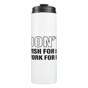 Work for It Success Life Tips Quote Art Cool Text Thermal Tumbler