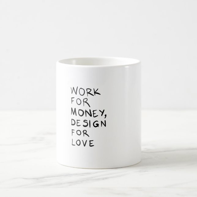 Work for money, design for love coffee mug (Center)