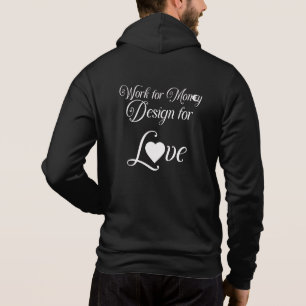 "Work for Money, Design for Love" Hoodie