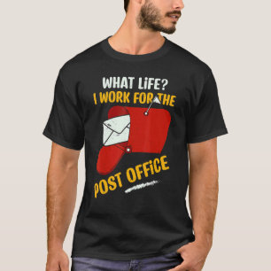 Work For The Post Office Postal Worker Mailman Mai T-Shirt