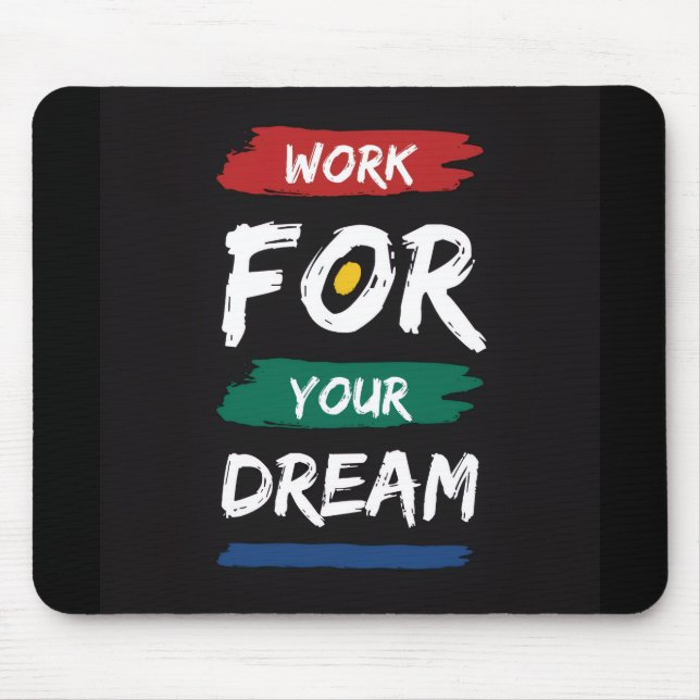 Work for Your Dream Mouse Mat (Front)