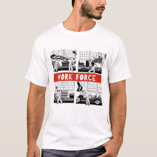 WORK FORCE T-Shirt
