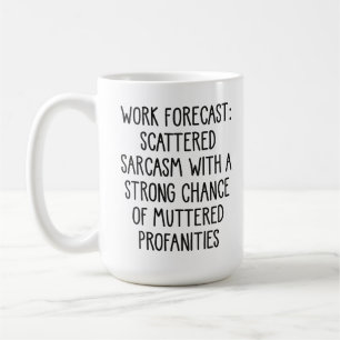 Work Forecast - Funny Coworker, sarcastic gifts Coffee Mug