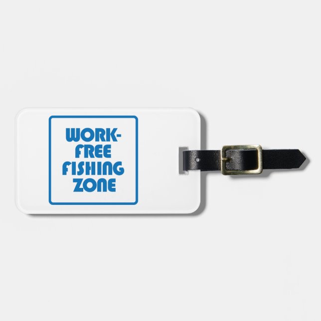 Work Free Fishing Zone Luggage Tag (Front Horizontal)