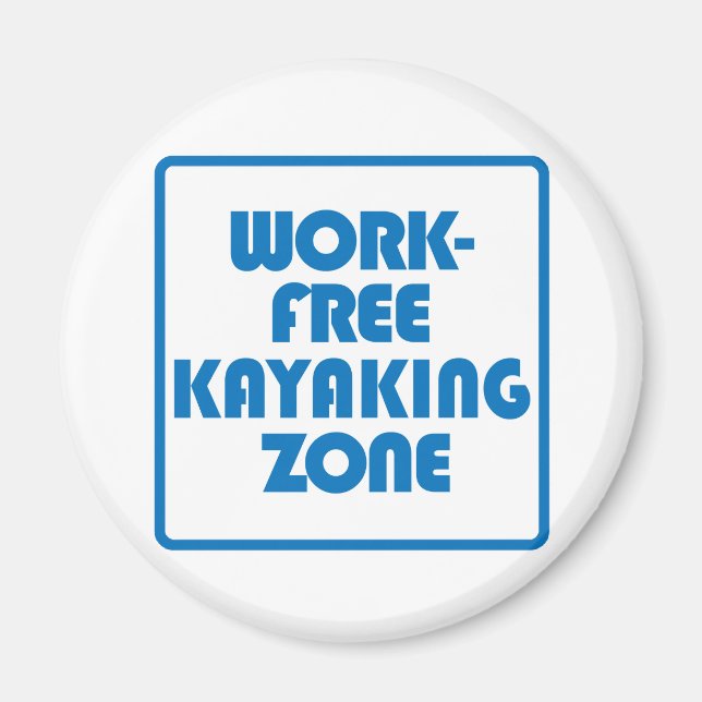 Work Free Kayaking Zone Magnet (Front)