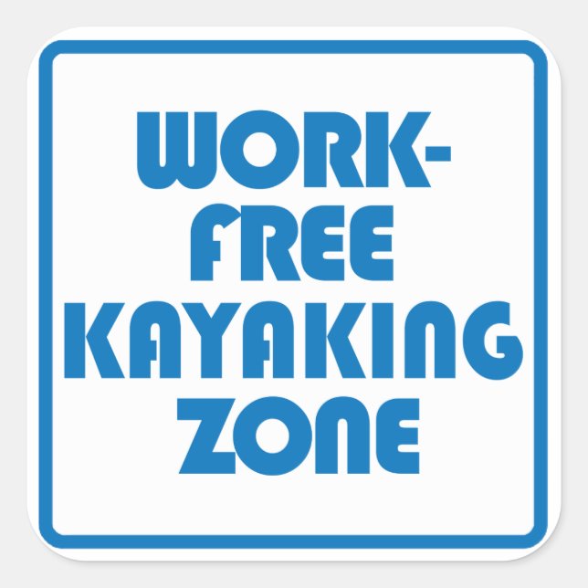 Work Free Kayaking Zone Square Sticker (Front)