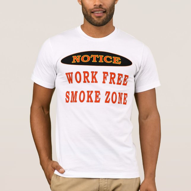 WORK FREE SMOKE ZONE T-Shirt (Front)