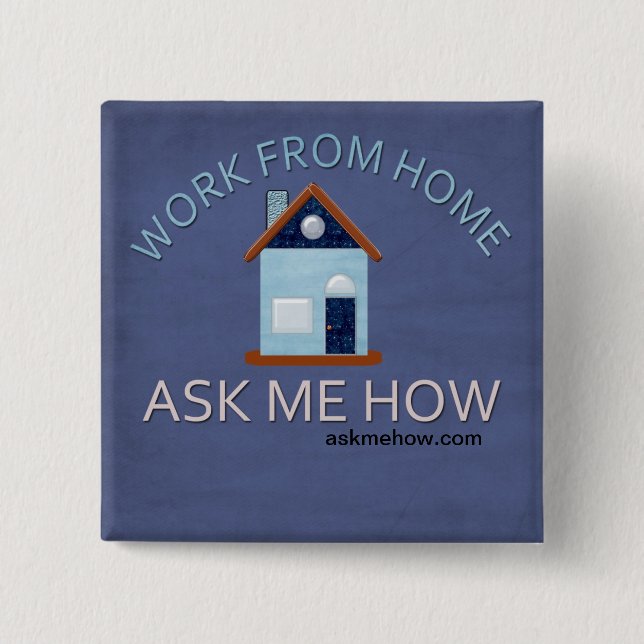 Work From Home, Ask Me How Button (Front)