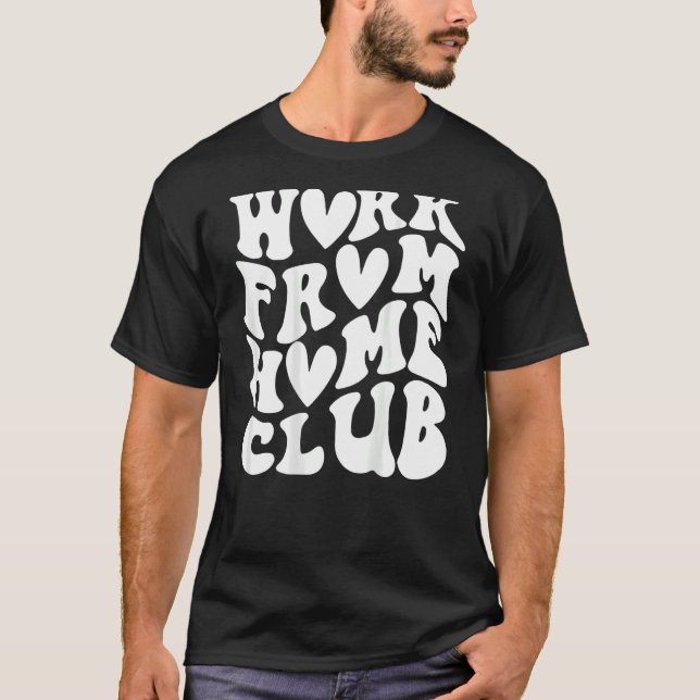 Work from home club T-Shirt (Front)