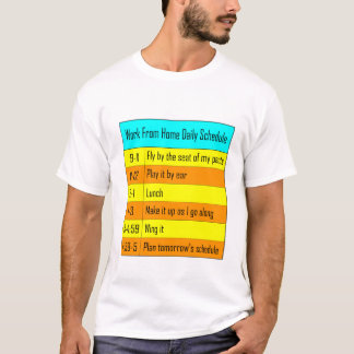 Work From Home Daily Schedule T-Shirt