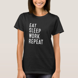 Work From Home Eat Sleep Work Repeat Working From T-Shirt