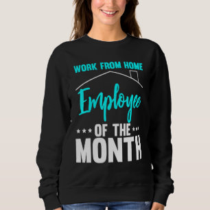 Work From Home Employee Of The Month 2 Sweatshirt