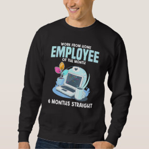 Work From Home Employee Of The Month Home Based Sweatshirt