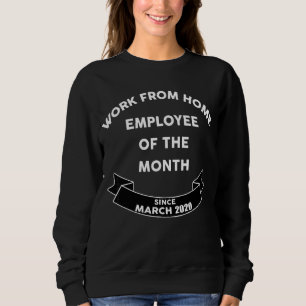 Work From Home Employee Of The Month Home Office Sweatshirt
