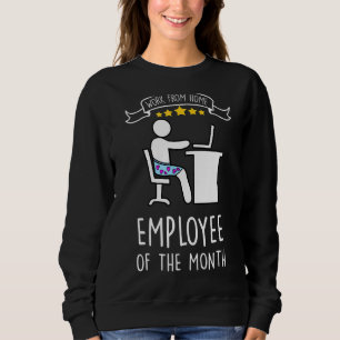 Work From Home Employee Of The Month Home Office Sweatshirt