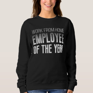 Work From Home Employee Of The Month Since March 2 Sweatshirt
