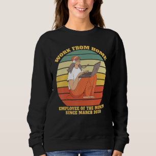 Work From Home Employee Of The Month Since March 2 Sweatshirt
