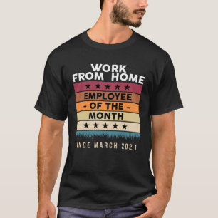 Work From Home Employee of The Month Since March 2 T-Shirt