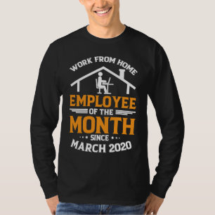 Work From Home Employee of The Month Since March 2 T-Shirt