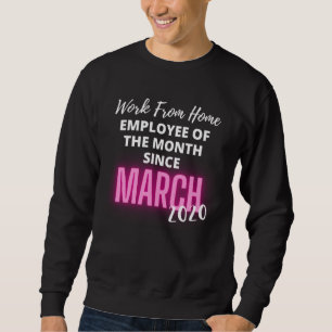 Work From Home Employee of the Month Sweatshirt
