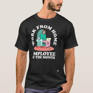 Work From Home Employee of the Month T-Shirt