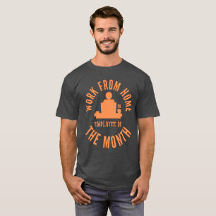 Work From Home Employee Of The Month T-Shirt